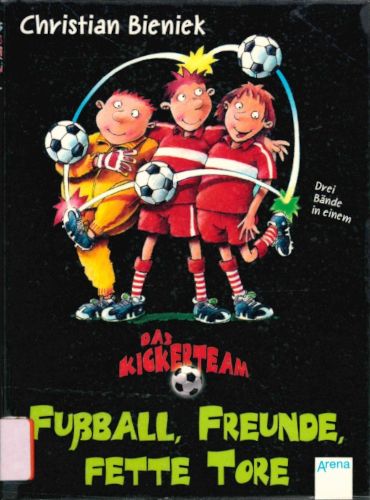 Fußball, Freunde, Fette Tore