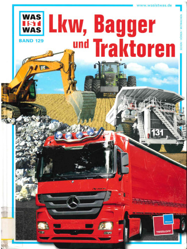 Was ist Was - LKW, Bagger und Traktoren